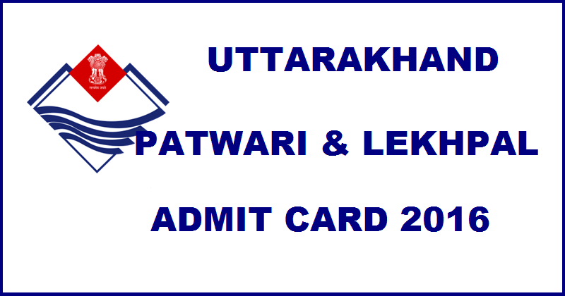 Uttarakhand Patwari Lekhpal Admit Card 2016 Download @ ubtrgc.in For 22nd May Exam