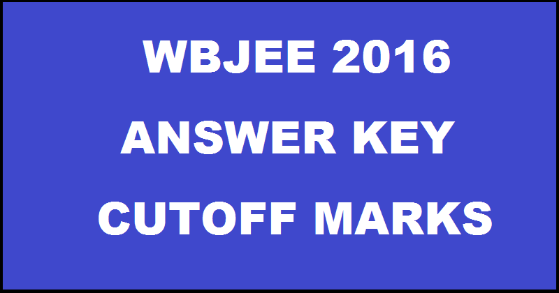 WBJEE Answer Key 2016 With Cutoff Marks For 17th May Exam @ wbjeeb.nic.in