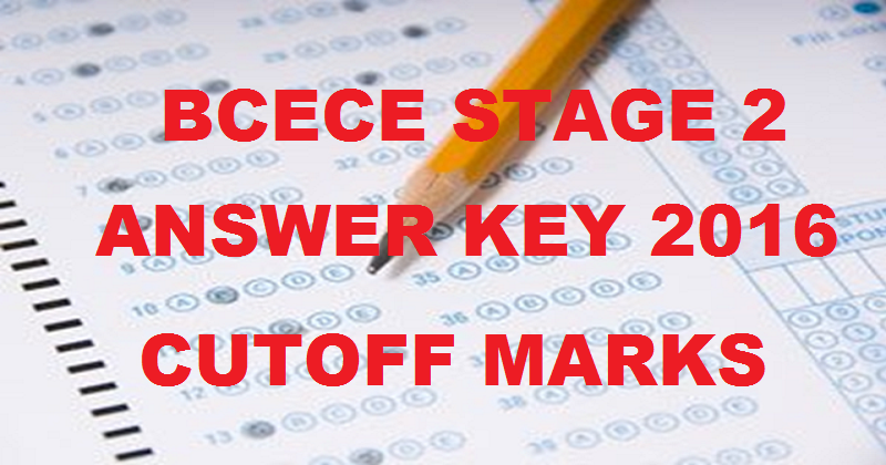 BCECE Stage 2 Answer Key 2016 With Cutoff Marks For 15th May Exam