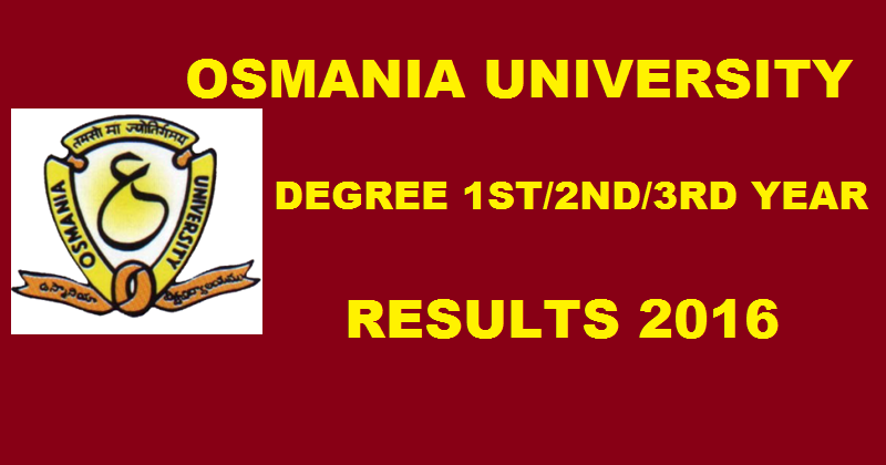 OU Degree Results 2016 For 1st 2nd And 3rd Year BA/ B.Sc/ BCA/ B.Com/ BBA To Be Declared Today @ www.osmania.ac.in