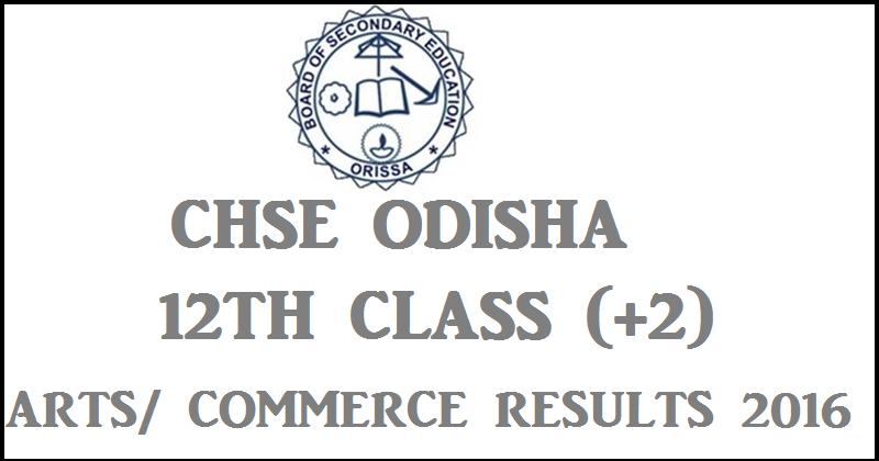 Odisha 12th Class (+2) Arts/ Commerce Results 2016 To Be Declared on 27th May @ www.orissaresults.nic.in