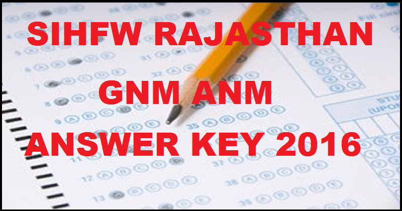 SIHFW Rajasthan GNM ANM Answer Key 2016 With Cutoff Marks For 27th Feb Exam