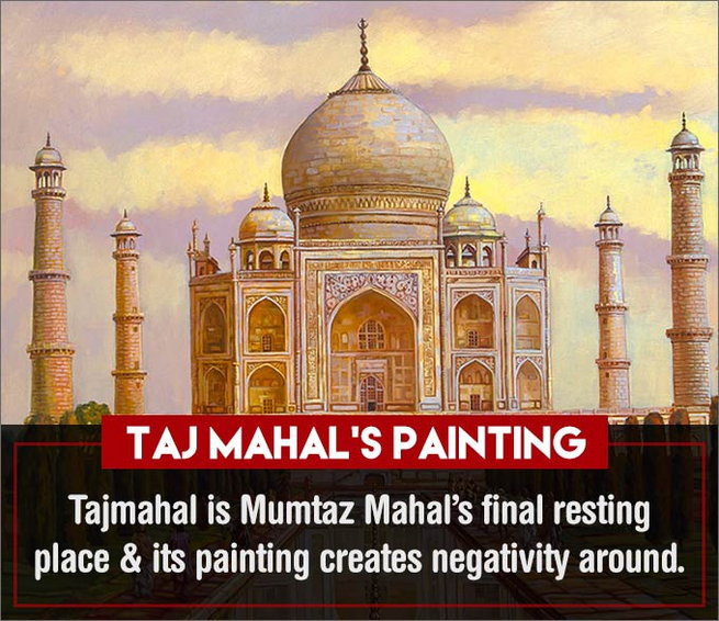 Taj Mahal painting - These 7 Paintings At Home Or Work Can Ruin Your Life