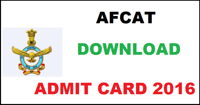 AFCAT Admit Card 2016 Hall Ticket For 28th August Exam Download @ careerairforce.nic.in