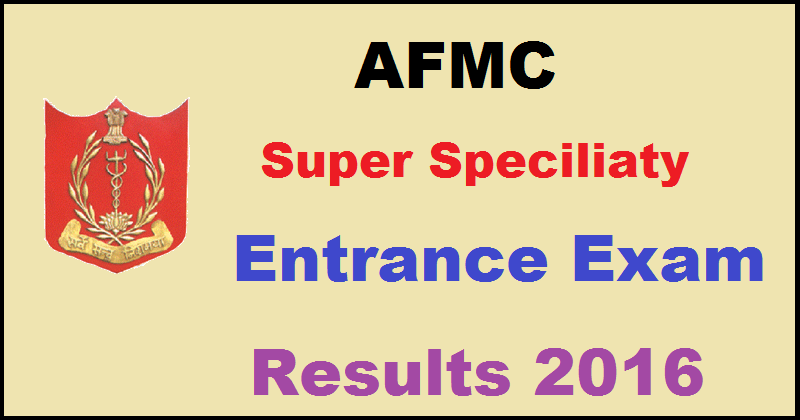 AFMC Super Speciality Entrance Exam Results 2016 @ afmc.nic.in To Be Declared Today