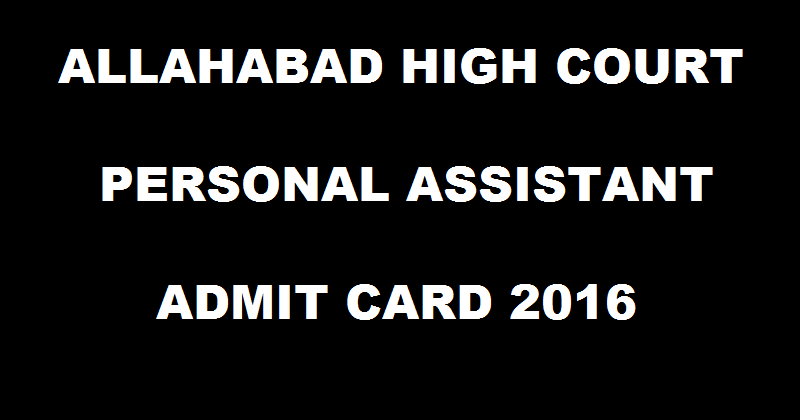 Allahabad High Court AHC PA Admit Card 2016 For Personal Assistant Download @ www.allahabadhighcourt.in
