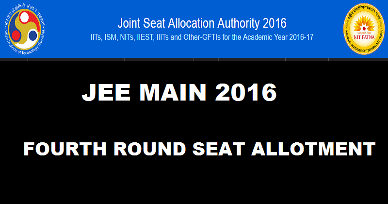 JoSAA JEE Mains Fourth Round Seat Allotment Results 2016 To Be Declared Today @ josaa.nic.in
