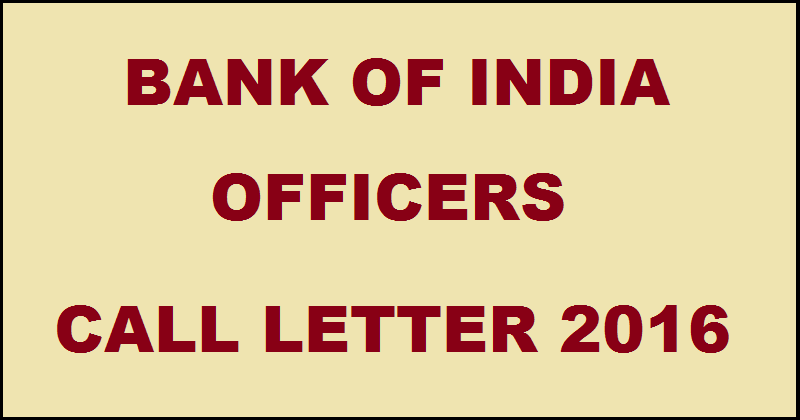Bank Of India Officers Call Letter 2016| Download BOI Admit Card @ www.bankofindia.com