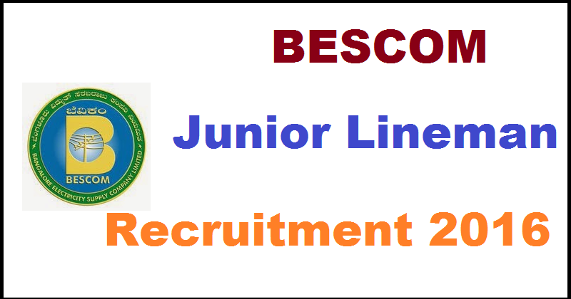 BESCOM Recruitment 2016 Notification For Junior Lineman Posts| Apply Online @