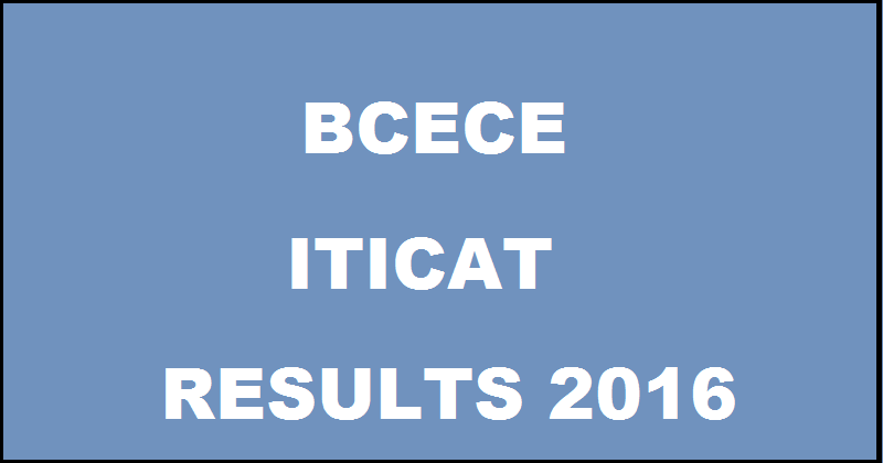 BCECE ITICAT Results 2016 Declared @ bceceboard.com
