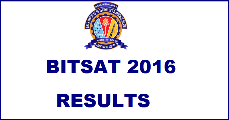 BITSAT Results 2016 Marks Declared @ bitsadmission.com