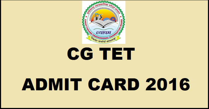 CG TET Admit Card 2016 Hall Ticket Download @ cgvyapam.cgstate.gov.in For 17th July Exam