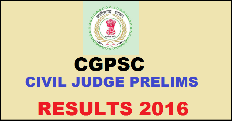 CGPSC Civil Judge Prelims Results 2016 Declared For Entry Level @ psc.cg.gov.in