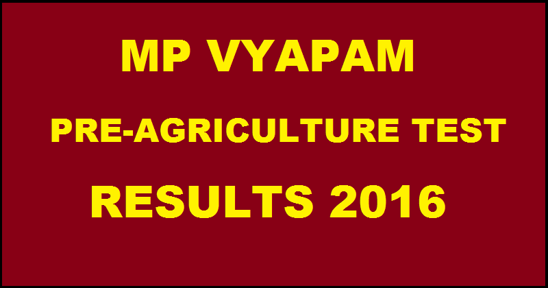 MP PAT Results 2016 Declared @ www.vyapam.nic.in For Pre-Agriculture Test 