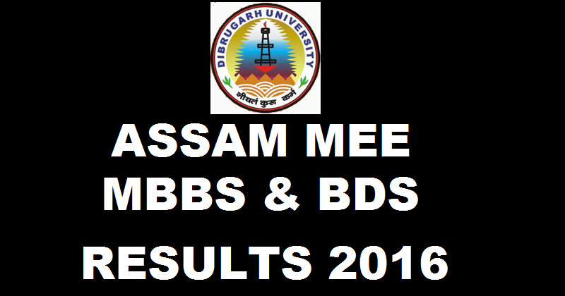 Assam MEE Results 2016 Ranks For MBBS & BDS Medical Entrance Exam @ www.dibru.ac.in To Be Declared Today