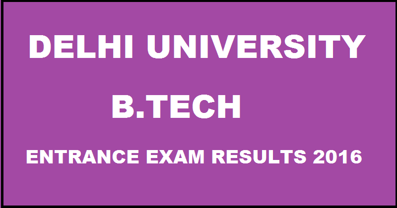 Delhi University DU BTech Entrance Exam Results Rank Card 2016 Declared @ du.ac.in