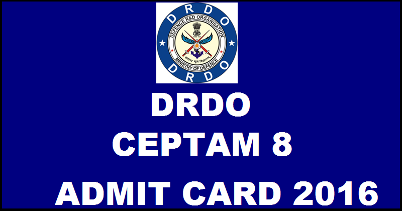 DRDO CEPTAM 8 Admit Card 2016 Hall Ticket Download @ www.ceptamonline.org