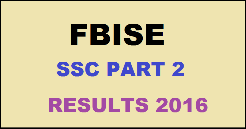 FBISE SSC Part 2 Results 2016 Pass Percentage Declared @ www.fbise.edu.pk