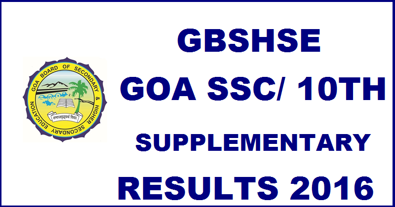 Goa 10th Class Supplementary Results 2016 @ gbshse.gov.in| GBSHSE SSC Supply Results To Be Declared Today