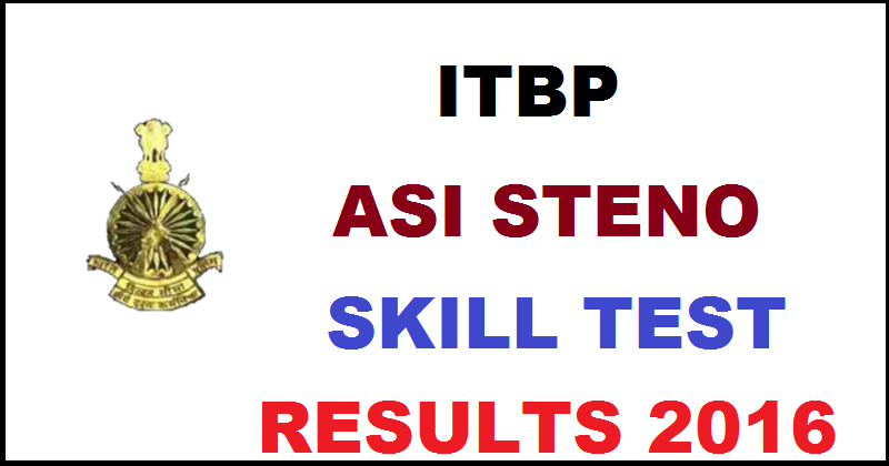 ITBP ASI Steno Results 2016 For Stenographer Skill Test Declared @ itbpolice.nic.in