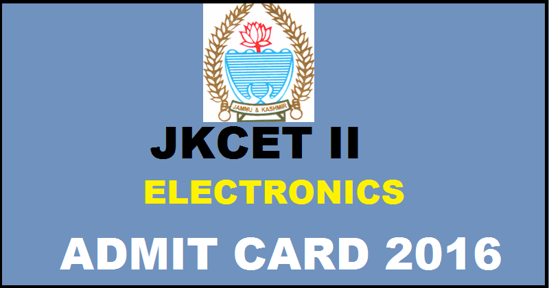 JKBOPEE JKCET 2 Admit Card 2016 For Electronics Download @ www.jakbopee.org