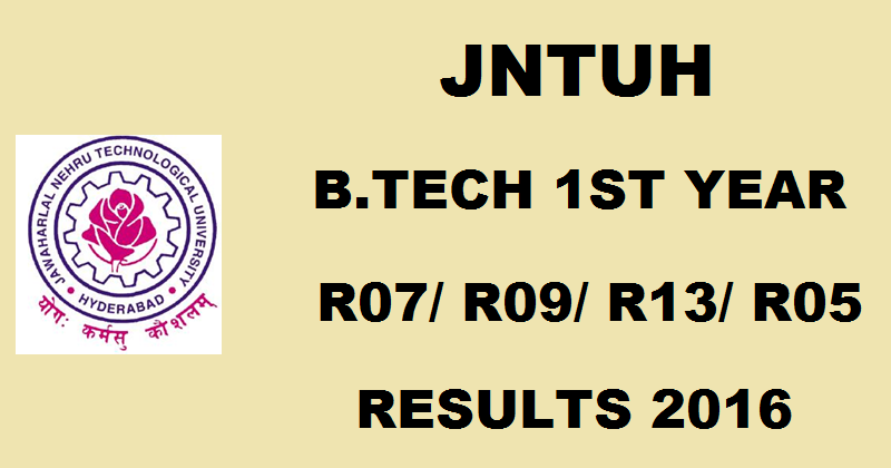JNTUH B.Tech 1st Year Results 2016 For R07/ R09/ R05/ R13 Regular & Supply Declared @ jntuhresults.in
