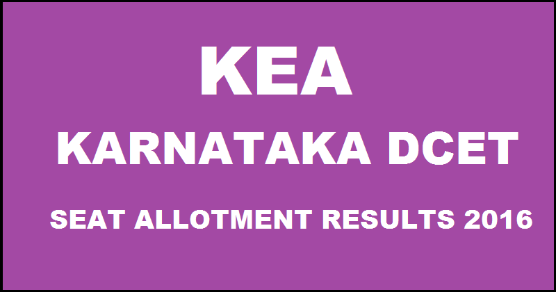 KEA Karnataka DCET Seat Allotment Results 2016 @ kea.kar.nic.in To Be Declared Today