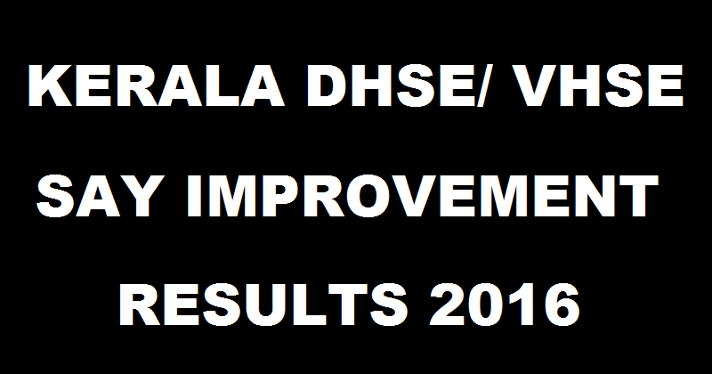 Kerala DHSE VHSE SAY/ Improvement Results 2016 Declared @ keralaresults.nic.in| Check Here