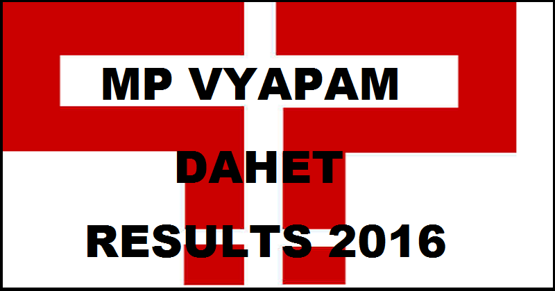 MP Vyapam DAHET Results 2016 Declared @ www.vyapam.nic.in| Check Entrance Exam Results Here