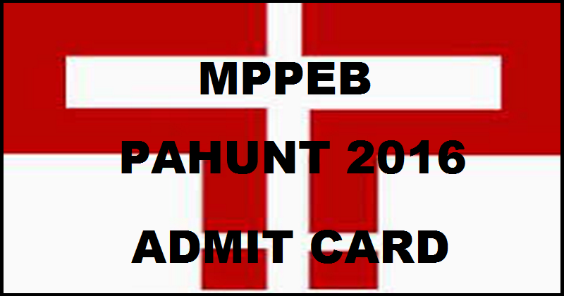 MP Vyapam PAHUNT Admit Card 2016 Download @ www.vyapam.nic.in For 31st July Exam