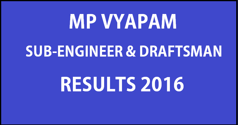 MP Vyapam SE & Draftsman Results 2016 Declared @ www.vyapam.nic.in For Sub-Engineer MPPEB Exam With Final Answer Keys