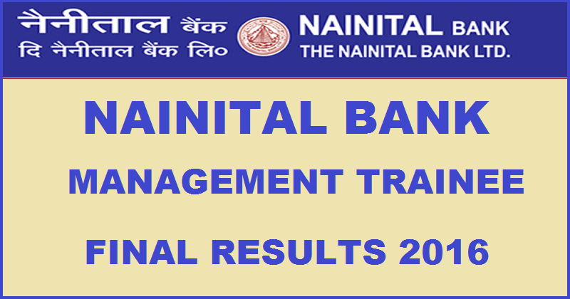 Nainital Bank Management Trainee Final Results 2016 Declared @ www.nainitalbank.co.in