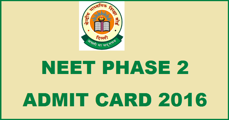 NEET 2 Admit Card 2016 Hall Ticket Download @ www.aipmt.nic.in From 8th July