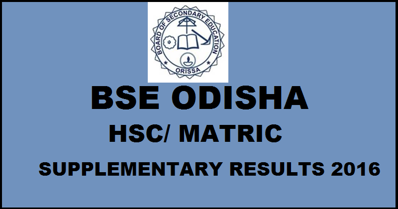 Odisha HSC Supplementary Results 2016 @ bseodisha.nic.in| BSE Odihsa Matric Supply Results