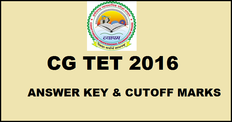 CG TET Answer Key 2016 With Cutoff Marks @ cgvyapam.cgstate.gov.in For 17th July Exam