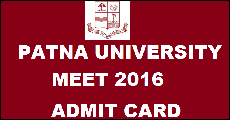 Patna University MEET Admit Card 2016 For M.Ed Admission Test Download @ www.patnauniversity.ac.in