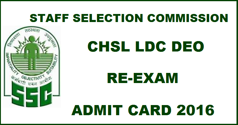 SSC CHSL LDC DEO Re-Exam Admit Card 2016 Download @ ssc.nic.in