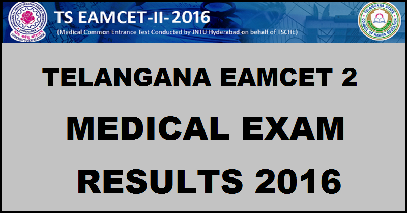 TS EAMCET 2 Medical Results 2016 @ med.tseamcet.in| Telangana EAMCET Result Rank Card To Be Declared Today