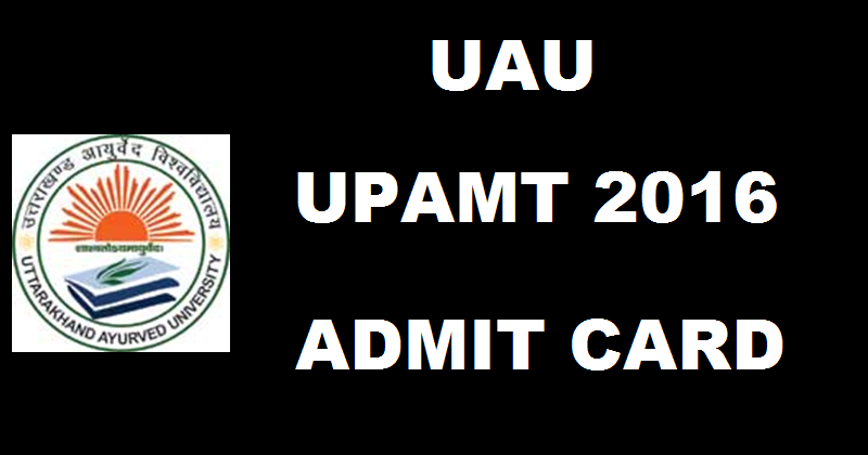 UAU UAPMT Admit Card 2016 Hall Ticket Download @ uauexam.in For BAMS/ BHMS Pre-Medical Test