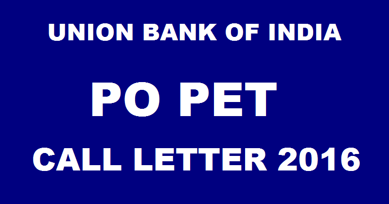Union Bank of India UBI PO PET Call Letter 2016 Download @ www.unionbankofindia.co.in