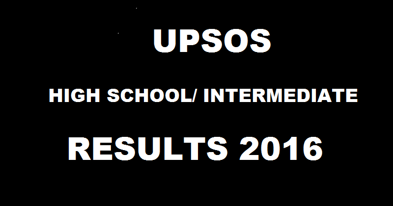UPSOS Results 2016 For High School & Intermediate @ upsos.ac.in| Check UP Open School April Results Here