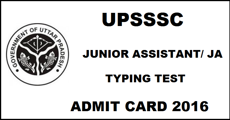 UPSSSC Junior Assistant JA Typing Test Admit Card 2016| Download @ upsssc.gov.in