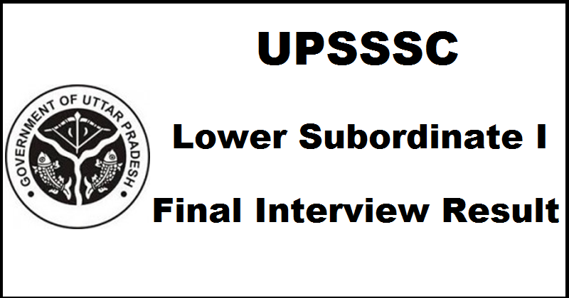 UPSSSC Lower Subordinate Service I Final Interview Results 2016 Declared @ upsssc.gov.in