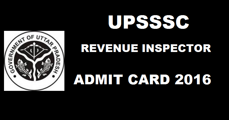 UPSSSC Revenue Inspector Admit Card 2016 For 17th July Exam Download @ upsssc.gov.in