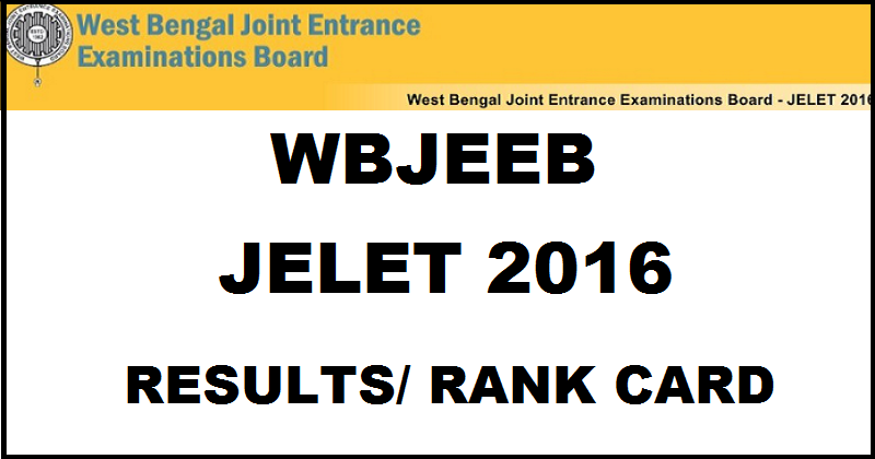 WBJEEB JELET Results 2016 Rank Card Declared @ www.wbjeeb.in