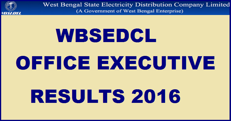WBSEDCL Results 2016 @ www.wbsedcl.in For Office & Jr Executive Asst Manager 