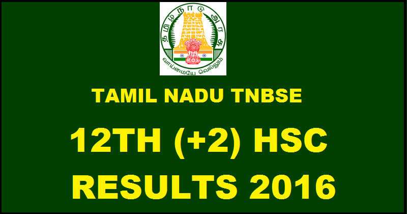 tnresults.nic.in: TNBSE Tamil Nadu 12th (+2) HSC Results 2016 To Be Declared Today @ tamil-nadu.indiaresults.com