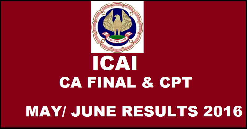 ICAI CA Final CPT Results 2016 For May/ June Exam To Be Declared On 18th July