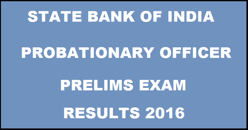 SBI PO Prelims Results 2016 @ www.sbi.co.in To Be Declared on 18th July