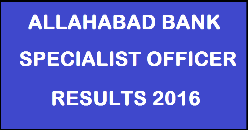 Allahabad Bank SO Results 2016 Declared For Specialist Officers @ www.allahabadbank.in